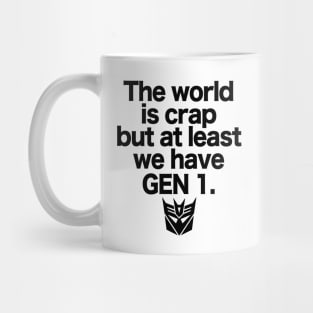 The world is crap but at least we have GEN 1 - 2.0 Mug